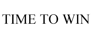 TIME TO WIN