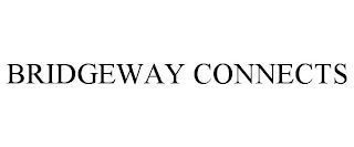 BRIDGEWAY CONNECTS