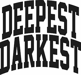 DEEPEST DARKEST