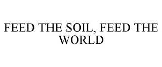 FEED THE SOIL, FEED THE WORLD