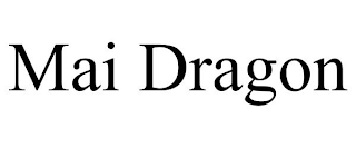 MAI DRAGON