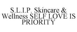 S.L.I.P. SKINCARE & WELLNESS SELF LOVE IS PRIORITY