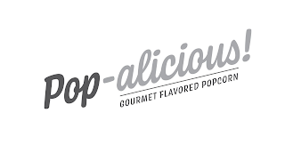 POP-ALICIOUS! GOURMET FLAVORED POPCORN