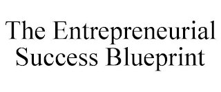 THE ENTREPRENEURIAL SUCCESS BLUEPRINT