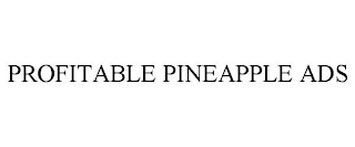 PROFITABLE PINEAPPLE ADS