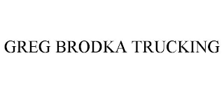 GREG BRODKA TRUCKING