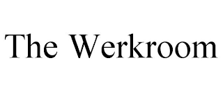 THE WERKROOM