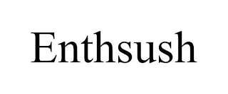 ENTHSUSH