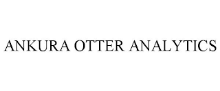 ANKURA OTTER ANALYTICS