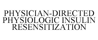 PHYSICIAN-DIRECTED PHYSIOLOGIC INSULIN RESENSITIZATION