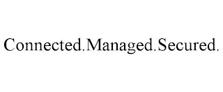 CONNECTED.MANAGED.SECURED.