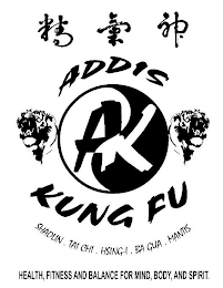 ADDIS AK KUNG FU SHAOLIN . TAI CHI . HSING-I . BA GUA . MANTIS HEALTH, FITNESS AND BALANCE FOR MIND, BODY, AND SPIRIT