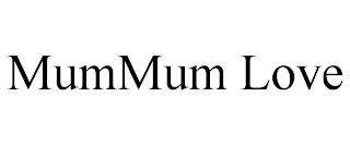 MUMMUM LOVE