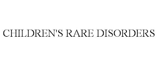 CHILDREN'S RARE DISORDERS FUND