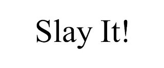 SLAY IT!