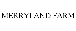 MERRYLAND FARM