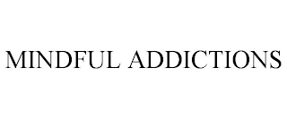 MINDFUL ADDICTIONS