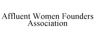 AFFLUENT WOMEN FOUNDERS ASSOCIATION