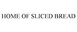 HOME OF SLICED BREAD