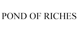POND OF RICHES