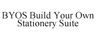 BYOS BUILD YOUR OWN STATIONERY SUITE