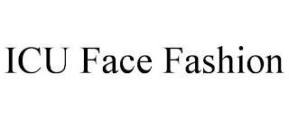 ICU FACE FASHION