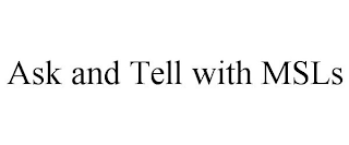 ASK AND TELL WITH MSLS