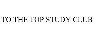 TO THE TOP STUDY CLUB