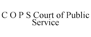 C O P S COURT OF PUBLIC SERVICE