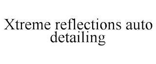 XTREME REFLECTIONS AUTO DETAILING