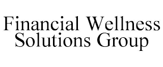 FINANCIAL WELLNESS SOLUTIONS GROUP