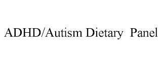 ADHD/AUTISM DIETARY PANEL