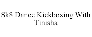 SK8 DANCE KICKBOXING WITH TINISHA