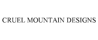 CRUEL MOUNTAIN DESIGNS