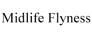 MIDLIFE FLYNESS