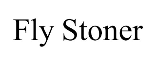 FLY STONER