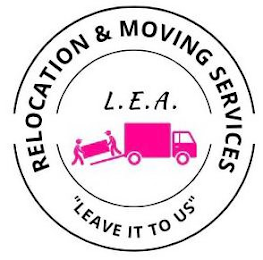 L.E.A. RELOCATION & MOVING SERVICES LEAVE IT TO US