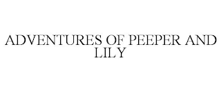 ADVENTURES OF PEEPER AND LILY