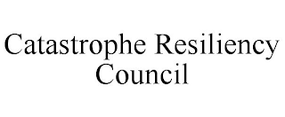 CATASTROPHE RESILIENCY COUNCIL