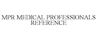 MPR MEDICAL PROFESSIONALS REFERENCE