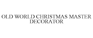 OLD WORLD CHRISTMAS MASTER DECORATOR