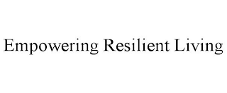 EMPOWERING RESILIENT LIVING