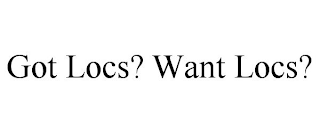 GOT LOCS? WANT LOCS?