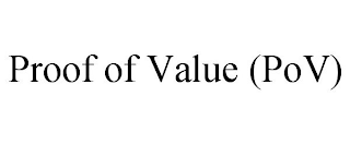 PROOF OF VALUE (POV)