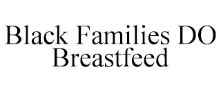 BLACK FAMILIES DO BREASTFEED