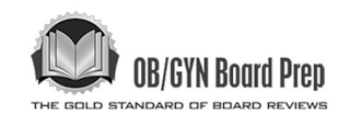 OB/GYN BOARD PREP THE GOLD STANDARD OF BOARD REVIEWS