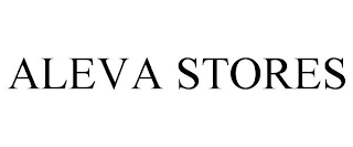 ALEVA STORES