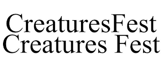 CREATURESFEST CREATURES FEST