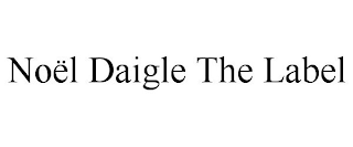 NOËL DAIGLE THE LABEL