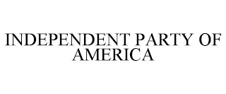 INDEPENDENT PARTY OF AMERICA